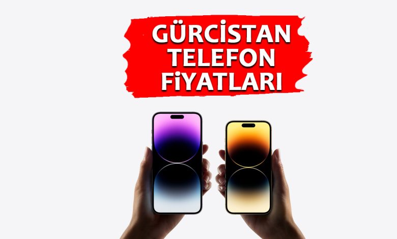 Gürcistan Telefon Fiyatları