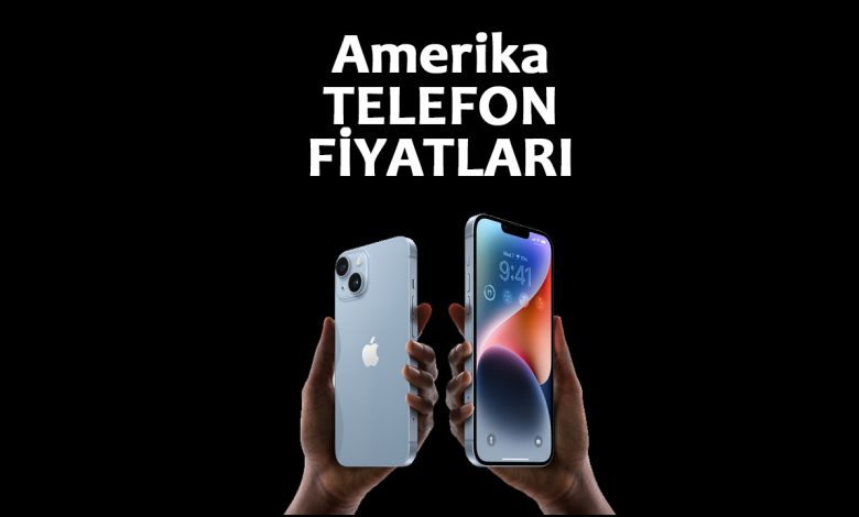 amerika telefon fiyatları
