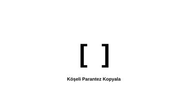 Köşeli Parantez Kopyala