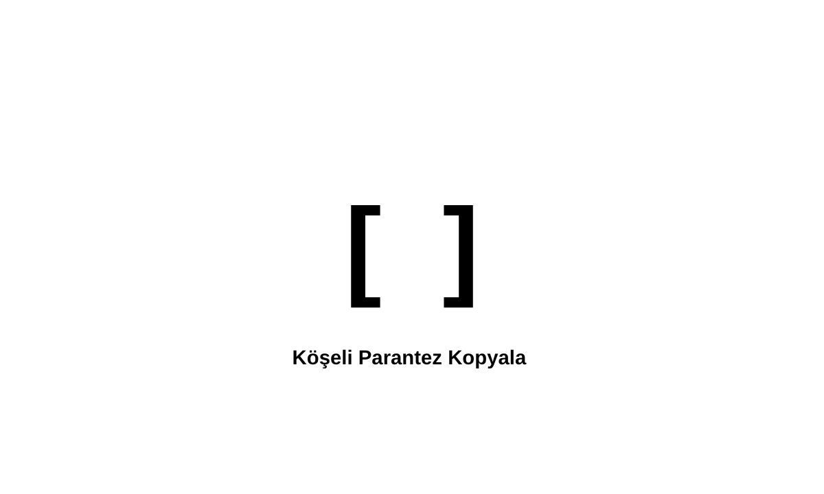 Köşeli Parantez Kopyala